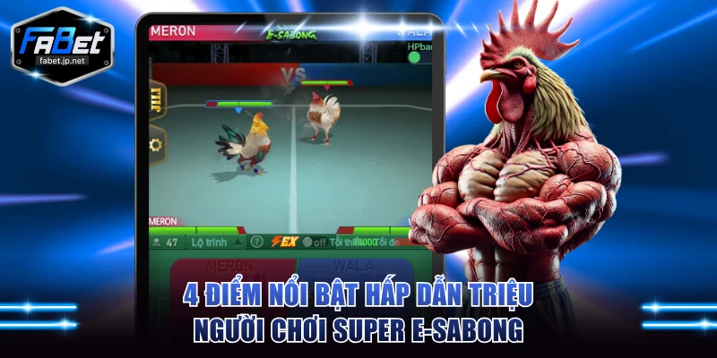 4 điểm nổi bật hấp dẫn triệu người chơi trên Super E-Sabong