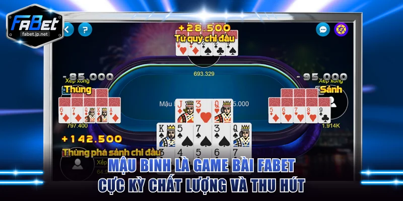Mậu binh là game bài FABET cực kỳ chất lượng và thu hút