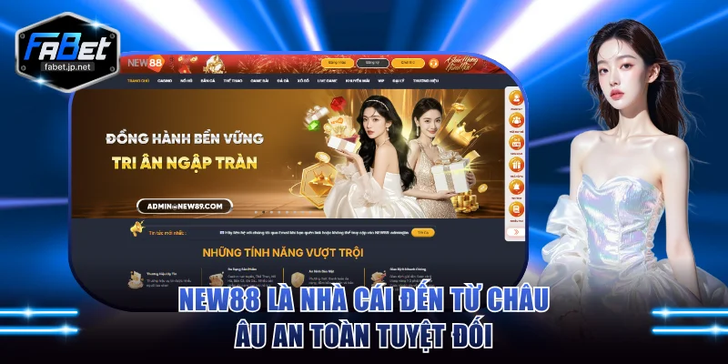 NEW88 là nhà cái đến từ châu âu an toàn tuyệt đối