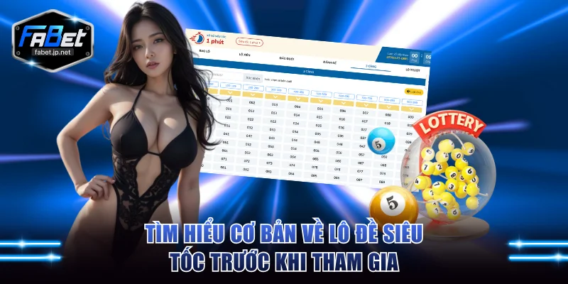Tìm hiểu cơ bản về lô đề siêu tốc trước khi tham gia